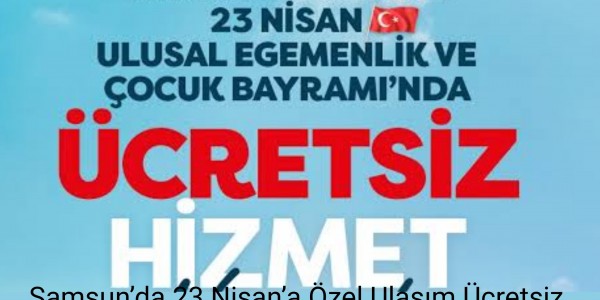 Samsun’da 23 Nisan’a Özel Ulaşım Ücretsiz